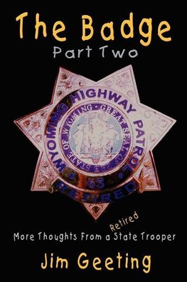 The Badge Part Two - More Thoughts From a Retired State Trooper