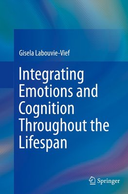 Integrating Emotions and Cognition Throughout the Lifespan