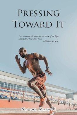 Pressing Toward It