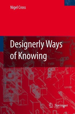 Cross, N: Designerly Ways of Knowing