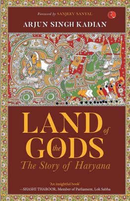 LAND OF GODS THE STORY OF HARYANA