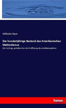 Der hundertjährige Bestand des Amerikanischen Methodismus