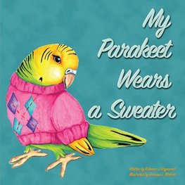 My Parakeet Wears a Sweater