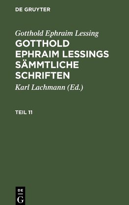 Gotthold Ephraim Lessing: Gotthold Ephraim Lessings Sämmtliche Schriften. Teil 11