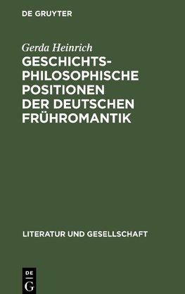 Geschichtsphilosophische Positionen der deutschen Frühromantik