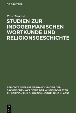 Studien zur indogermanischen Wortkunde und Religionsgeschichte
