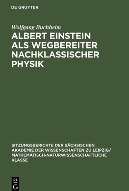 Albert Einstein als Wegbereiter nachklassischer Physik