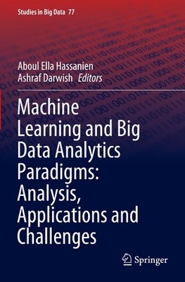 Machine Learning and Big Data Analytics Paradigms: Analysis, Applications and Challenges