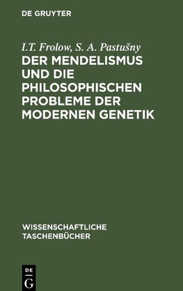Der Mendelismus und die philosophischen Probleme der modernen Genetik