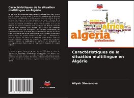 Caractéristiques de la situation multilingue en Algérie
