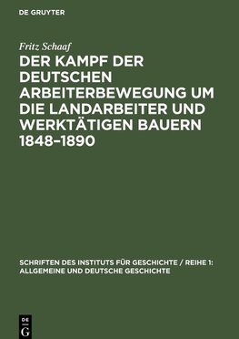 Der Kampf der deutschen Arbeiterbewegung um die Landarbeiter und werktätigen Bauern 1848-1890