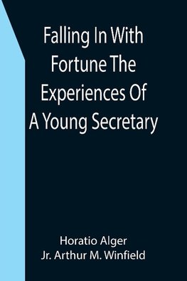 Falling In With Fortune The Experiences Of A Young Secretary