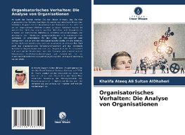 Organisatorisches Verhalten: Die Analyse von Organisationen