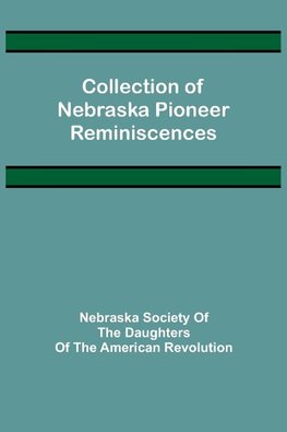 Collection of Nebraska Pioneer Reminiscences