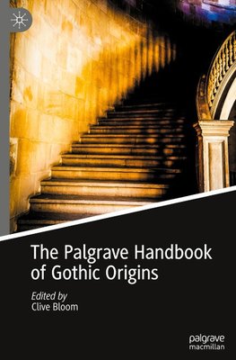 The Palgrave Handbook of Gothic Origins