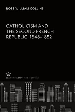 Catholicism and the Second French Republic 1848-1852