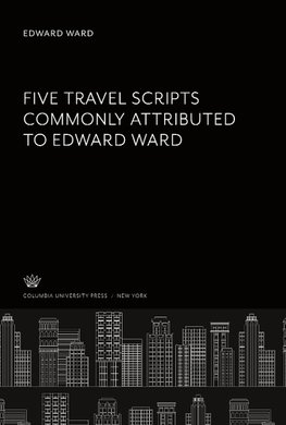 Five Travel Scripts Commonly Attributed to Edward Ward
