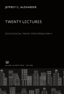 Twenty Lectures Sociological Theory Since World War II