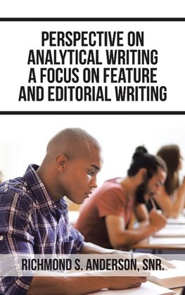 Perspective on Analytical Writing a Focus on Feature and Editorial Writing