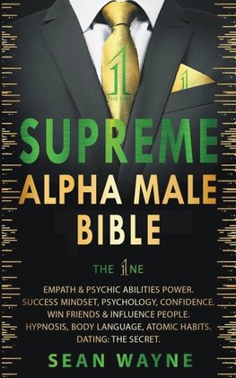 Supreme Alpha Male Bible. The 1ne