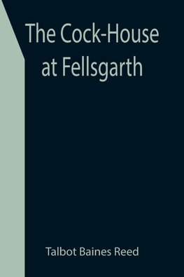 The Cock-House at Fellsgarth