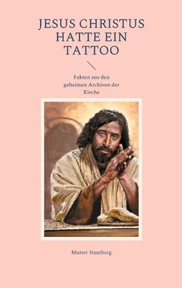 Jesus Christus hatte ein Tattoo
