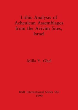 Lithic Analysis of Acheulean Assemblages from the Avivim Sites, Israel