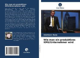 Wie man ein produktives KMU/Unternehmer wird
