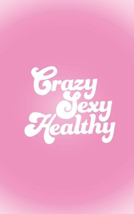 Crazy Sexy Healthy