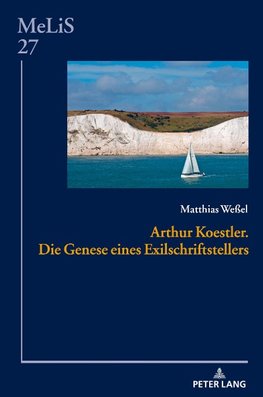 Arthur Koestler. Die Genese eines Exilschriftstellers