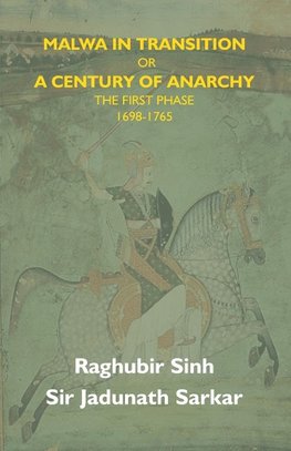 Malwa In Transition Or A Century Of Anarchy