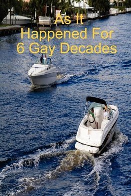 As It Happened For 6 Gay Decades