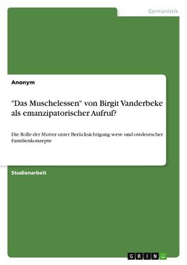 "Das Muschelessen" von Birgit Vanderbeke als emanzipatorischer Aufruf?