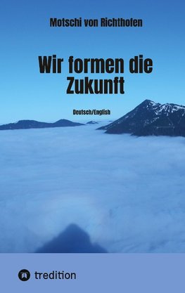 Wir formen die Zukunft