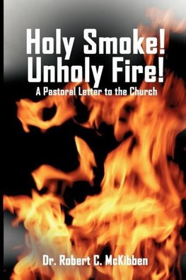 Holy Smoke!  Unholy Fire!