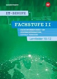IT-Berufe. FachstufeII. Lernfelder 10-12 Fachinformatiker Systemintegration: Schulbuch