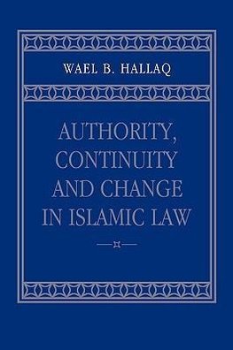 Authority, Continuity and Change in Islamic Law