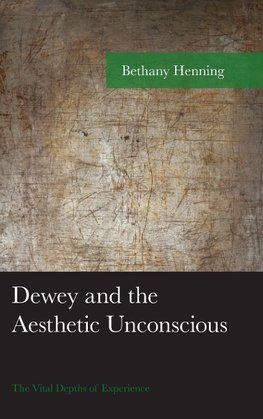 Dewey and the Aesthetic Unconscious