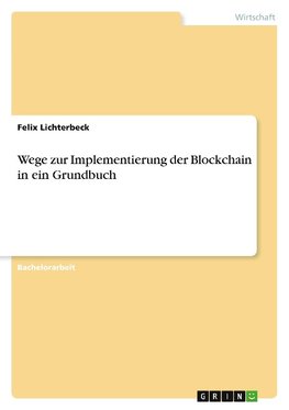 Wege zur Implementierung der Blockchain in ein Grundbuch