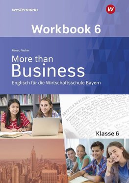 More than Business - Englisch an der Wirtschaftsschule 6. Workbook. Bayern