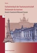 Fachwörterbuch der Tourismuswirtschaft / Dictionnaire du tourisme