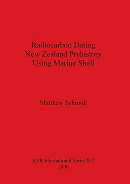 Radiocarbon Dating New Zealand Prehistory Using Marine Shell