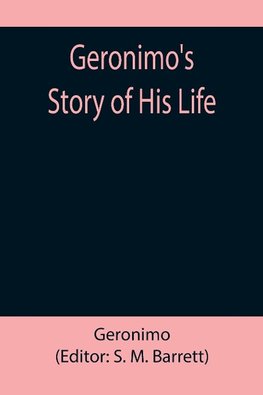 Geronimo's Story of His Life