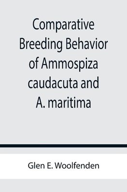 Comparative Breeding Behavior of Ammospiza caudacuta and A. maritima