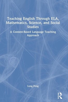Teaching English Through ELA, Mathematics, Science, and Social Studies