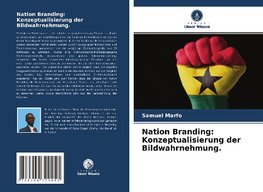 Nation Branding: Konzeptualisierung der Bildwahrnehmung.