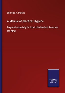 A Manual of practical Hygiene