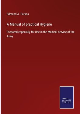A Manual of practical Hygiene