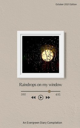 Raindrops on my window