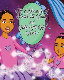 The Adventures of Beth the Baby and Nikki the Kid Book One